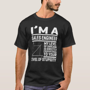 I'm A Sales Engineer My Level Of Sarcasm Is Direct T-Shirt