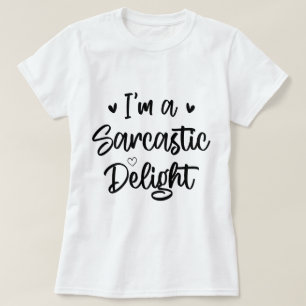 I'm a Sarcastic Delight Sarcasm Lover Funny Saying T-Shirt