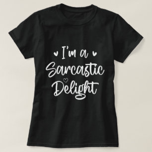 I'm a Sarcastic Delight Sarcasm Lover Humour Quote T-Shirt