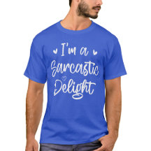 I'm a Sarcastic Delight Sarcasm Lover Humour Quote