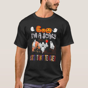 I'm A Scary Assistant Teacher Halloween Boo Ghost T-Shirt