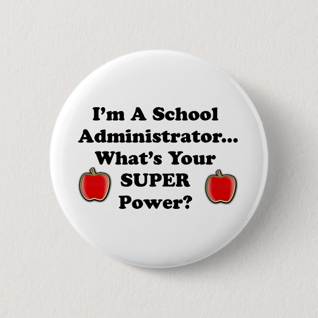 I'm a School Administrator 2 Inch Round Button (Front)
