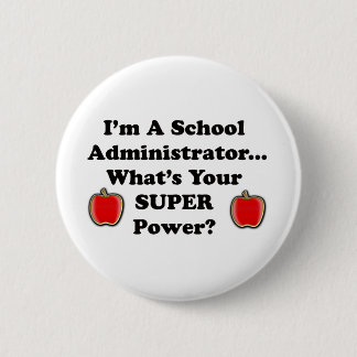 I'm a School Administrator 2 Inch Round Button