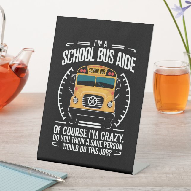 I'm A School Bus Aide Funny Back to School Pedestal Sign (In SItu)