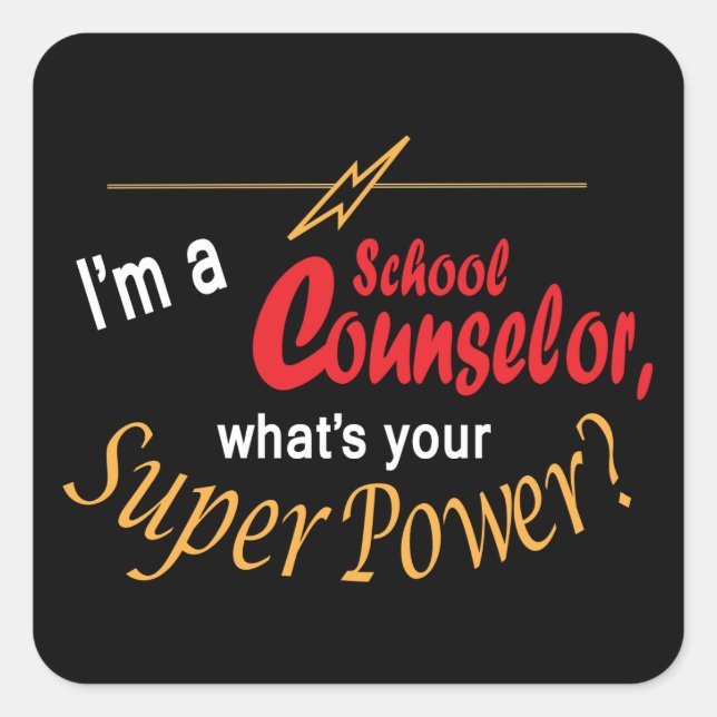 I'm a School Counsellor, What's Your Super Power? Square Sticker (Front)