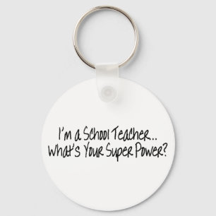 Im A School Teacher Whats Your Super Power Keychain