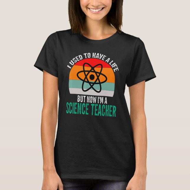 I'm a Science Teacher Science_1 T-Shirt (Front)