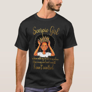 I'm a Scorpio Girl Funny Birthday T  for Women Que T-Shirt
