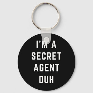 I'm A Secret Agent Duh Easy Halloween Costume  Keychain