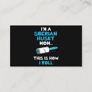 Im a siberian husky mom this is how i roll design business card