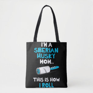 Im a siberian husky mom this is how i roll design tote bag