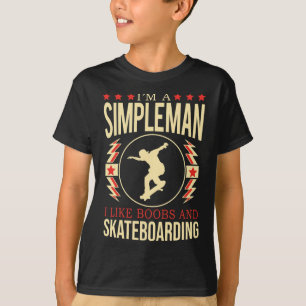 I'm A Simple Man I Like Breast And Skateboarding T-Shirt