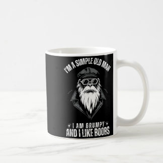 I'm a simple old man i am grumpy and i like coffee mug