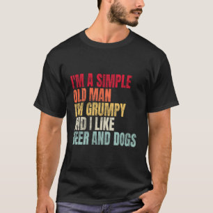 I'M A Simple Old Man I'M Grumpy And I Like Beer An T-Shirt
