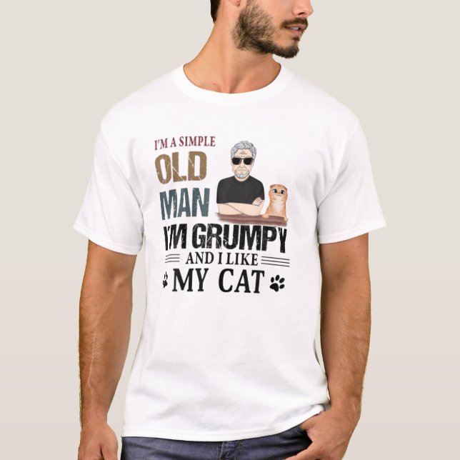 I'm A Simple Old Man I'm Grumpy And I Like My Cat T-Shirt (Front)