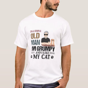 I'm A Simple Old Man I'm Grumpy And I Like My Cat T-Shirt