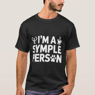 Im a simple person funny saying psychology coffee  T-Shirt