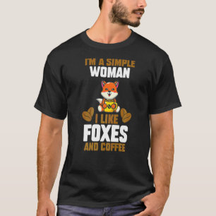 Im A Simple Woman I Like Foxes And Coffee T-Shirt