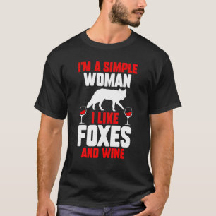 Im A Simple Woman I Like Foxes And Wine T-Shirt