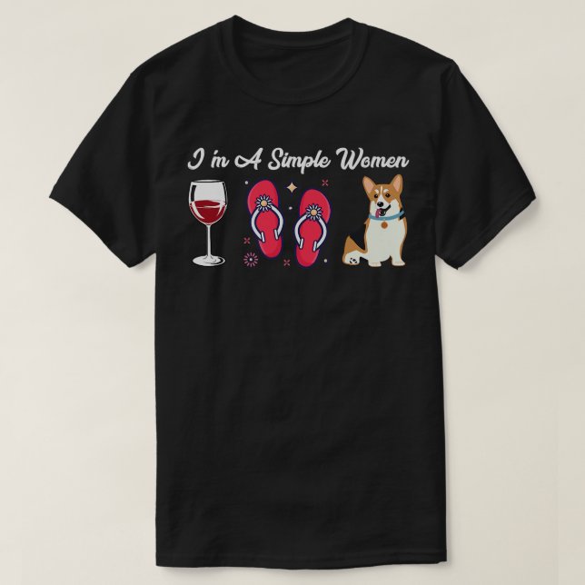 Im A Simple Women Wine Flip Flop Pembroke Corgi Do T-Shirt (Design Front)