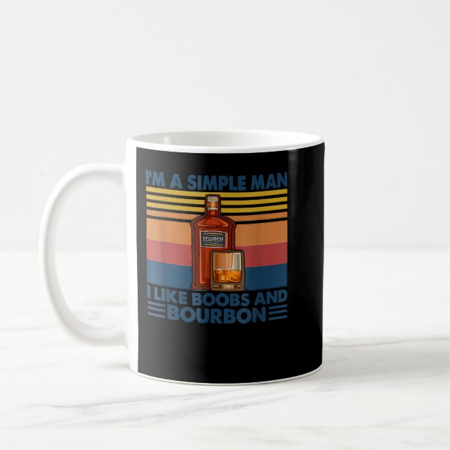 I'm A Simples Man I Like Boobes And Bourbon Wine L Coffee Mug (Left)