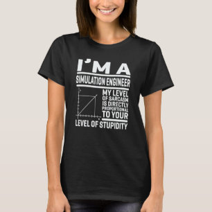 I'm A Simulation Engineer My Level Of Sarcasm Is D T-Shirt