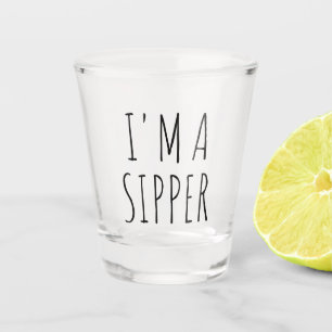 I'm A Sipper Funny Gift Shot Glass