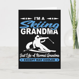 I'm A Skiing Grandma Just Like A Normal Grandma Ex Card