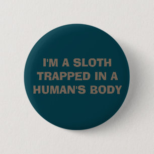 "I'M A SLOTH" BUTTON