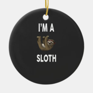 I'm A SLOTH T-Shirt Funny SLOTH T-Shirt Ceramic Ornament
