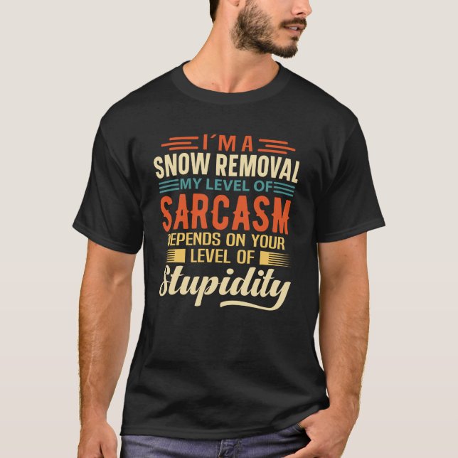 I'm A Snow Removal T-Shirt (Front)