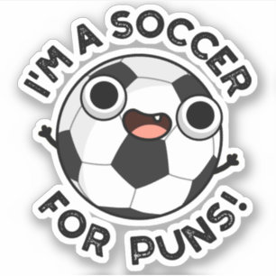 I'm A Soccer For Puns Funny Sports Pun 