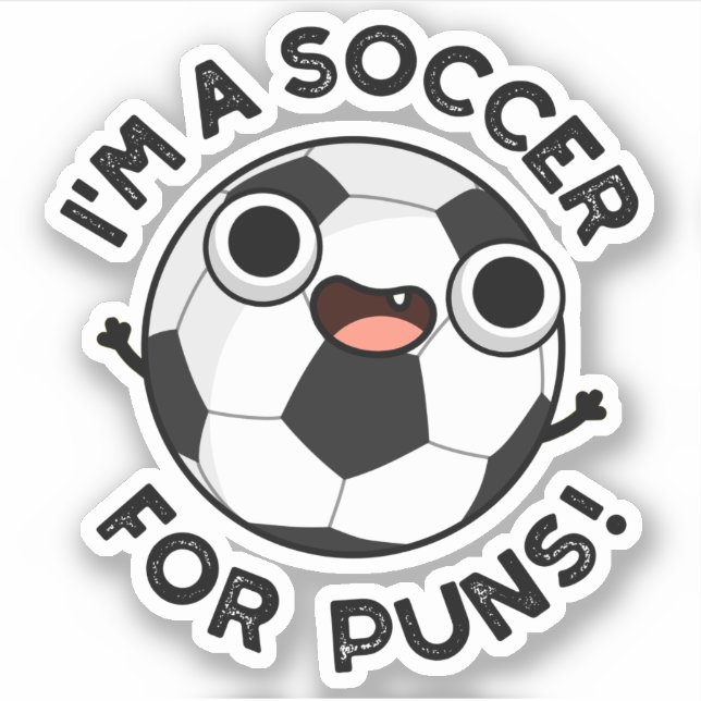 I'm A Soccer For Puns Funny Sports Pun  (Front)