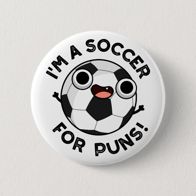 I'm A Soccer For Puns Funny Sports Pun  2 Inch Round Button (Front)