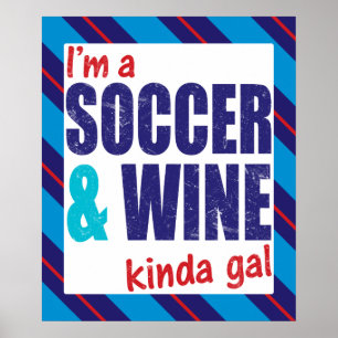 I'm A Soccer & Wine Kinda Gal Poster Print
