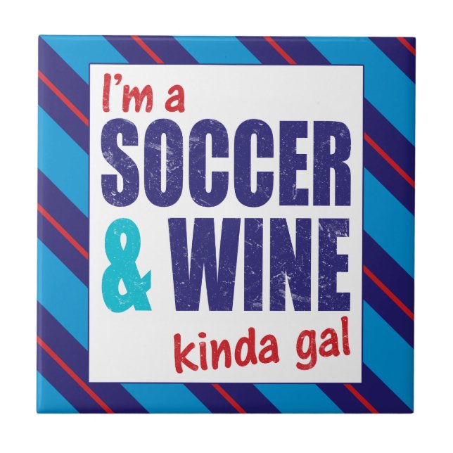 I'm A Soccer & Wine Kinda Gal Tile (Front)