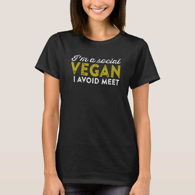 Im A Social Vegan I Avoid Meet Introvert Pun Humou T-Shirt (Front)