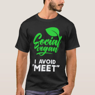 I'm A Social Vegan I Avoid Meet Meat Introvert T-Shirt