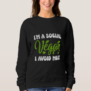 IM A Social Vegan I Avoid Meet Sweatshirt