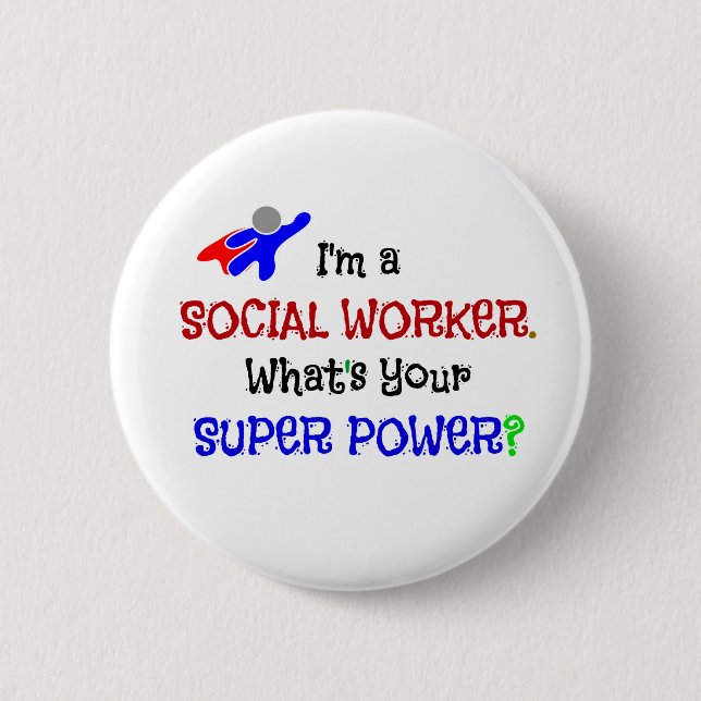 I'm a Social Worker. What's Your Super Power? 2 Inch Round Button (Front)