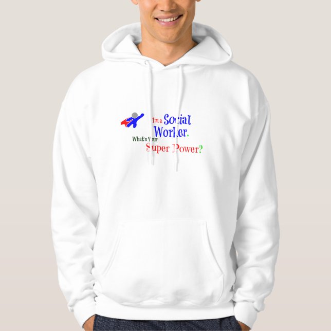 I'm a Social Worker. What's Your Super Power? Hoodie (Front)