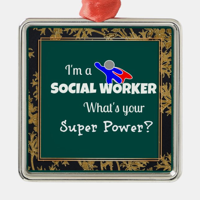 "I'm a Social Worker. What's Your Super Power? Metal Ornament (Front)