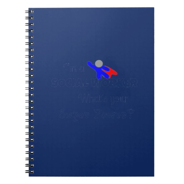 "I'm a Social Worker. What's Your Super Power?" Notebook (Front)