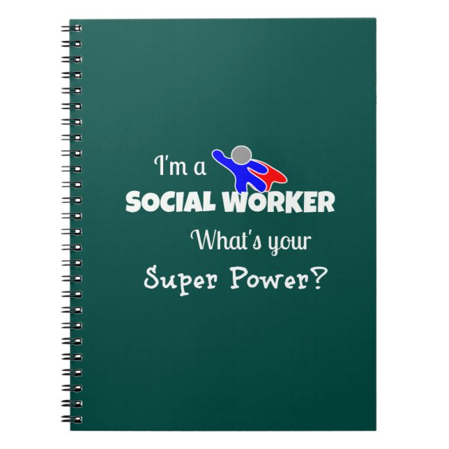 "I'm a Social Worker. What's Your Super Power?" Notebook (Front)