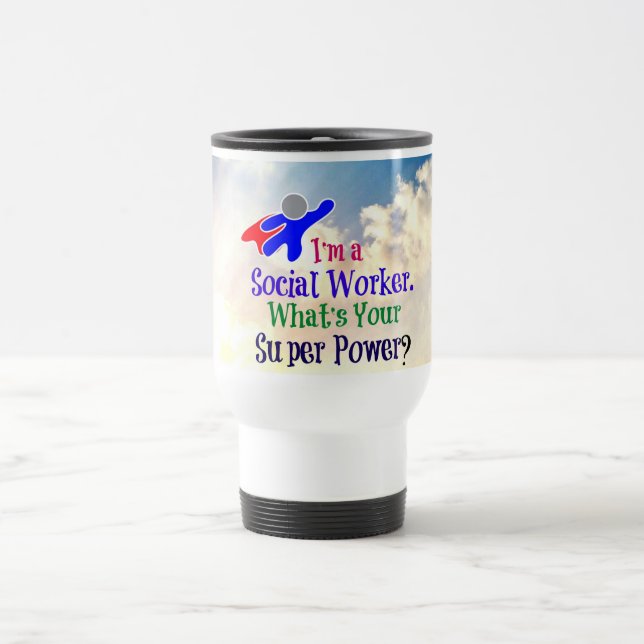 I'm a Social Worker. What's Your Super Power? Travel Mug (Center)