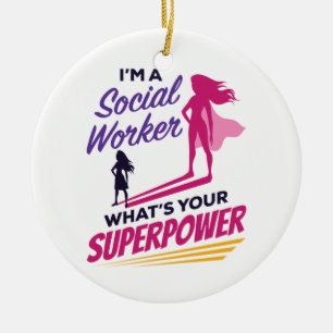I'm a Social Worker What's Your Superpower Ceramic Ornament