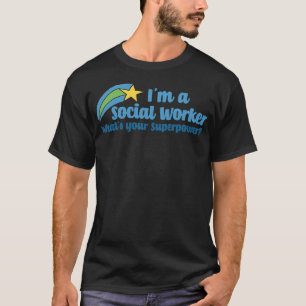 I'M A Social Worker What'S Your Superpower T-Shirt