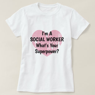 I'm a social worker what's your superpower t shirt