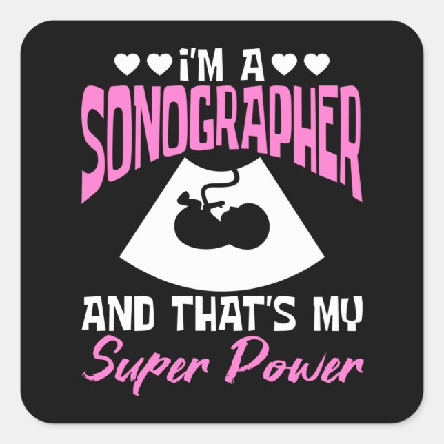 I'm A Sonographer Square Sticker (Front)