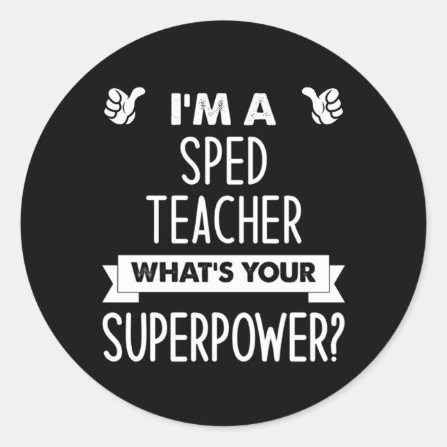 I'M A Sped Teacher W'S Your Superpower Classic Round Sticker (Front)
